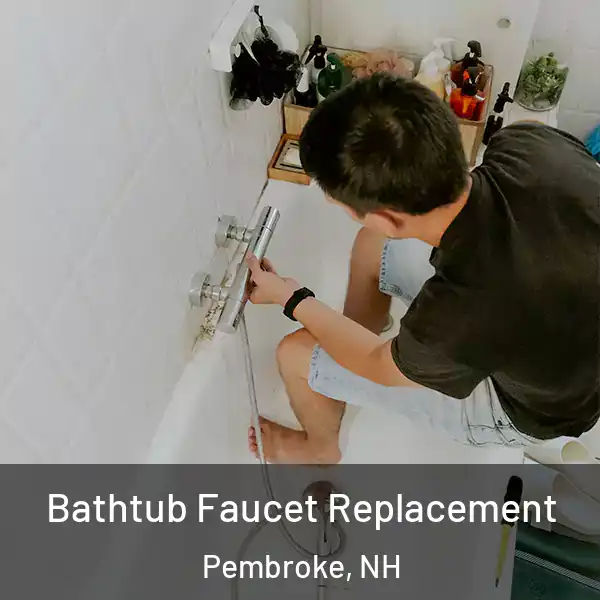  Bathtub Faucet Replacement Pembroke, NH