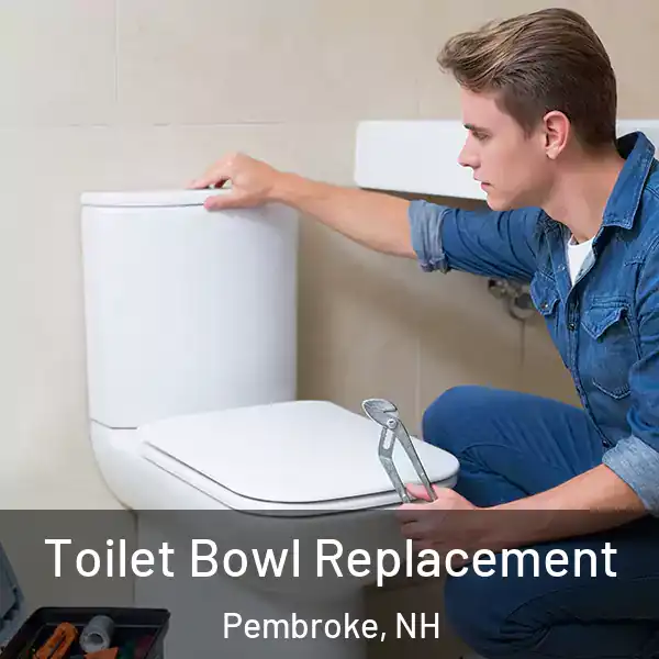  Toilet Bowl Replacement Pembroke, NH