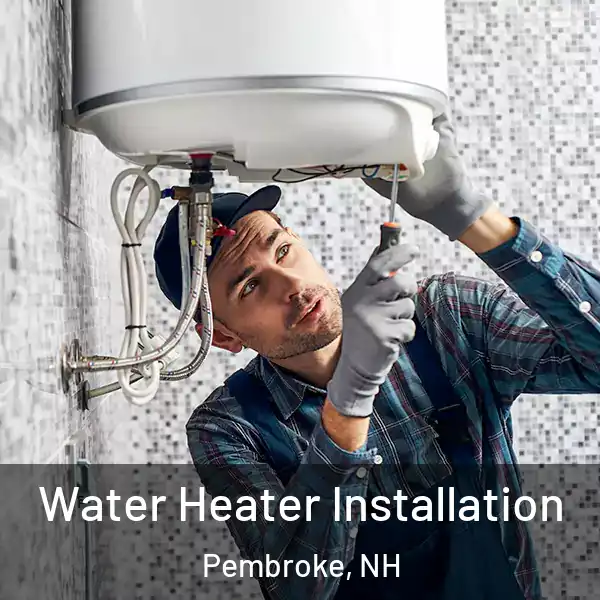 Water Heater Installation Pembroke, NH